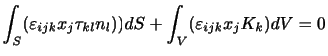 $\displaystyle \int_{S}(\varepsilon_{ijk}x_{j}\tau_{kl}n_l))dS + \int_{V}(\varepsilon_{ijk}x_{j}K_{k})dV = 0$
